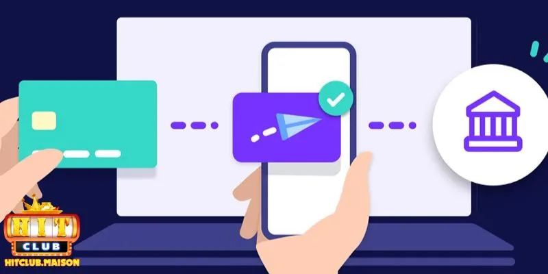 Tổng hợp phương thức nạp rút tiền Hitclub hiện đại nhất 